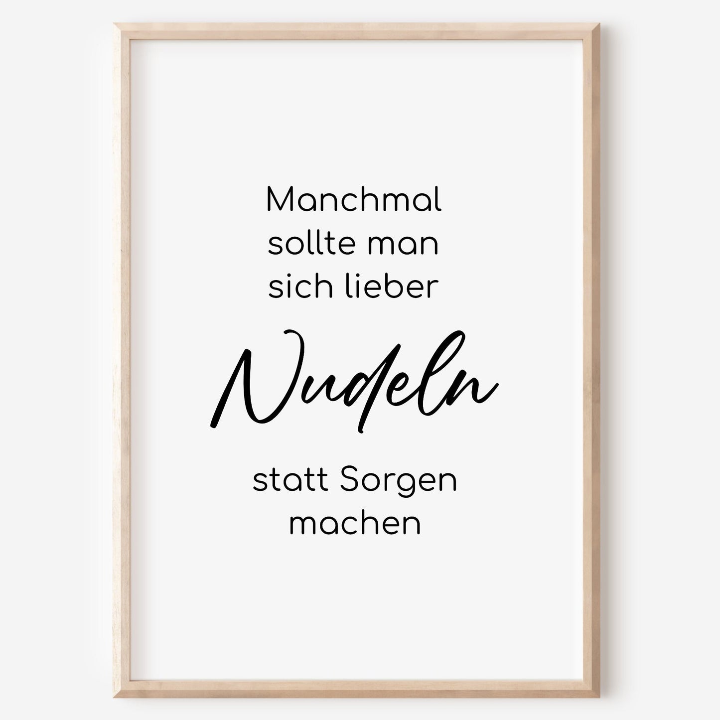 Nudeln statt Sorgen Poster Zuhause Wanddeko Küche