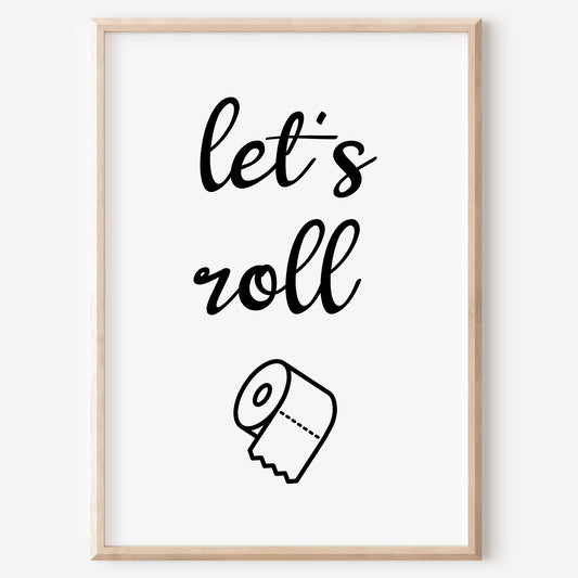 Let´s Roll Poster Badezimmer Toilette Gäste WC